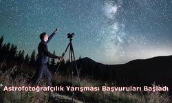 Astrofotoğrafçılık Yarışması Başvuruları Başladı