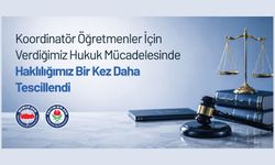 KOORDİNATÖR ÖĞRETMENLER İÇİN VERDİĞİMİZ HUKUK MÜCADELESİNDE HAKLILIĞIMIZ BİR KEZ DAHA TESCİLLENDİ