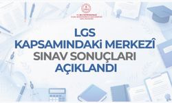 LGS Kapsamındaki Merkezî Sınav Sonuçları Açıklandı