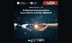 Endüstriyel Operasyonlarda İnsan-Makine İş Birliği: Bölüm III