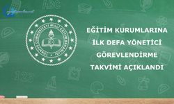 EĞİTİM KURUMLARINA İLK DEFA YÖNETİCİ GÖREVLENDİRME TAKVİMİ AÇIKLANDI