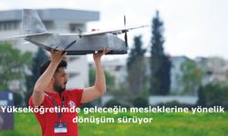 Yükseköğretimde geleceğin mesleklerine yönelik dönüşüm sürüyor
