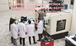 Mesleki yükseköğretimde dönüşümün ilk adımı bu eğitim öğretim yılında atılıyor