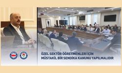 ÖZEL SEKTÖR ÖĞRETMENLERİ İÇİN MÜSTAKİL BİR SENDİKA KANUNU YAPILMALIDIR
