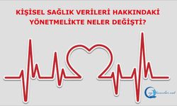 Kişisel Sağlık Verileri Hakkında Yönetmelikte Neler Değişti?
