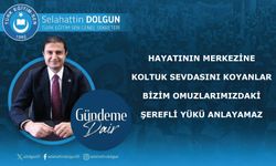 Hayatının merkezine koltuk sevdasını koyanlar, bizim omuzlarımızdaki şerefli yükü anlayamaz