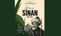 Taşa ruh, kubbelere sonsuzluk, şehirlere kimlik kazandıran büyük usta