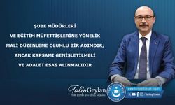 ŞUBE MÜDÜRLERİ VE EĞİTİM MÜFETTİŞLERİNE YÖNELİK MALİ DÜZENLEME OLUMLU BİR ADIMDIR