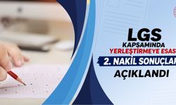 LGS KAPSAMINDA YERLEŞTİRMEYE ESAS 2. NAKİL SONUÇLARI AÇIKLANDI