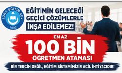 100 BİN ÖĞRETMEN ATAMASI ARTIK ZORUNLULUKTUR!