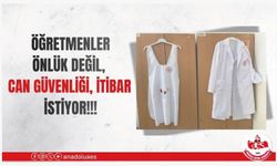 ÖĞRETMENLER ÖNLÜK DEĞİL, CAN GÜVENLİĞİ, İTİBAR İSTİYOR!