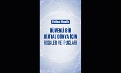 Güvenli Bir Dijital Dünya İçin Riskler ve İpuçları