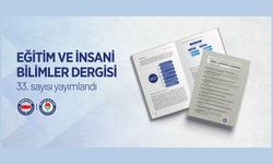 EĞİTİM VE İNSANİ BİLİMLER DERGİSİ’NİN 33. SAYISI YAYIMLANDI