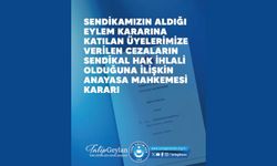EYLEM KARARINA KATILAN ÜYELERİMİZE VERİLEN CEZALARIN SENDİKAL HAK İHLALİ OLDUĞUNA İLİŞKİN ANAYASA MAHKEMESİ KARARI