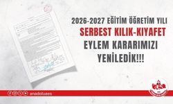 2026-2027 EĞİTİM ÖĞRETİM YILI SERBEST KILIK-KIYAFET EYLEM KARARIMIZI YENİLEDİK