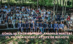 GÖNÜL VE FİKİR KÖPRÜSÜ: ANADOLU MEKTEBİ 15. YILINDA KOCAELİ AYTEPE'DE BULUŞTU