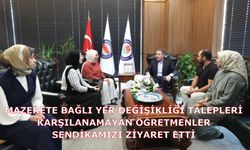 MAZERETE BAĞLI YER DEĞİŞİKLİĞİ TALEPLERİ KARŞILANAMAYAN ÖĞRETMENLER SENDİKAMIZI ZİYARET ETTİ