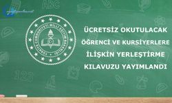 ÜCRETSİZ OKUTULACAK ÖĞRENCİ VE KURSİYERLERE İLİŞKİN YERLEŞTİRME KILAVUZU YAYIMLANDI