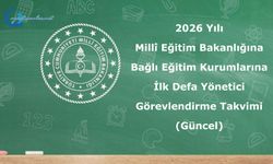 2026 Yılı Millî Eğitim Bakanlığına Bağlı Eğitim Kurumlarına İlk Defa Yönetici Görevlendirme Takvimi (Güncel)