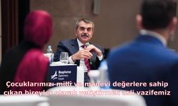 Çocuklarımızı millî ve manevi değerlere sahip çıkan bireyler olarak yetiştirmek asli vazifemiz