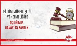 EĞİTİM MÜFETTİŞLİĞİ YÖNETMELİĞİNE AÇTIĞIMIZ DAVAYI KAZANDIK