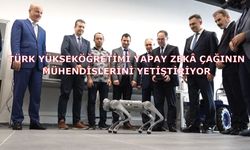 Türk yükseköğretimi yapay zekâ çağının mühendislerini yetiştiriyor