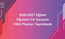 2026-2027 Eğitim Öğretim Yılı Çerçeve Yıllık Planları Yayımlandı