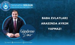 Baba evlatları arasında ayrım yapmaz!