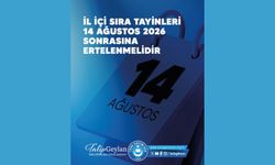 İL İÇİ SIRA TAYİNLERİ 14 AĞUSTOS 2026 SONRASINA ERTELENMELİDİR