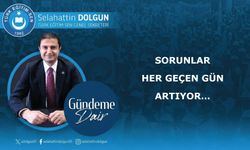 Sorunlar her geçen gün artıyor…