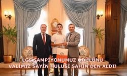 LGS ŞAMPİYONUMUZ ÖDÜLÜNÜ VALİMİZ SAYIN HULUSİ ŞAHİN'DEN ALDI!