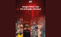 Yangın ihbarı için: 112 Acil Cağrı Merkezi