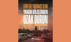 Lütfen yangın bölgelerinden uzak durun