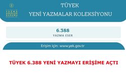 TÜYEK 6.388 YENİ YAZMAYI ERİŞİME AÇTI