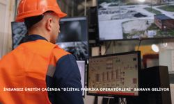 İnsansız üretim çağında “dijital fabrika operatörleri” sahaya geliyor