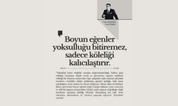 Boyun eğenler yoksulluğu bitiremez, sadece köleliği kalıcılaştırır