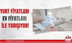 YURT FİYATLARI EV FİYATLARI İLE YARIŞIYOR
