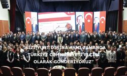 "Sizi yurt dışına aynı zamanda Türkiye Cumhuriyeti elçisi olarak gönderiyoruz"