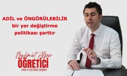 ADİL ve ÖNGÖRÜLEBİLİR bir yer değiştirme politikası şarttır