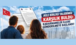 AİLE BİRLİĞİ TALEBİMİZ KARŞILIK BULDU