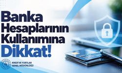 Banka Hesaplarının Kullanımına Dikkat!