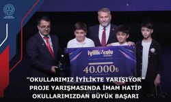 "Okullarımız İyilikte Yarışıyor" Proje Yarışmasında İmam Hatip Okullarımızdan Büyük Başarı