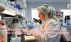 Geleceğin tedavi teknolojisinde ilk kamu üretim izni Erciyes Üniversitesine