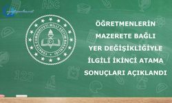 ÖĞRETMENLERİN MAZERETE BAĞLI YER DEĞİŞİKLİĞİYLE İLGİLİ İKİNCİ ATAMA SONUÇLARI AÇIKLANDI