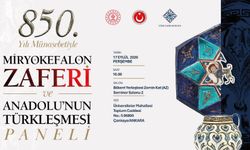 “Miryokefalon Zaferi ve Anadolu’nun Türkleşmesi Paneli"ne davetlisiniz