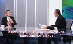 BAKAN TEKİN, NTV CANLI YAYININDA SORULARI YANITLADI