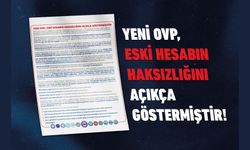 YENİ OVP, ESKİ HESABIN HAKSIZLIĞINI AÇIKÇA GÖSTERMİŞTİR!