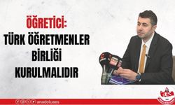 Öğretici: Türk Öğretmenler Birliği Kurulmalıdır