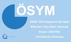 2026-YKS Kapsamında Spor Bilimleri İçin Özel Yetenek Sınavı (ÖZYES): Tercihlerin Alınması