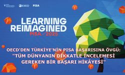 OECD'DEN TÜRKİYE'NİN PISA BAŞARISINA ÖVGÜ: "TÜM DÜNYANIN DİKKATLE İNCELEMESİ GEREKEN BİR BAŞARI HİKÂYESİ"